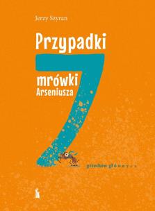 Przypadki mrówki Arseniusza. 7 grzechów głównych. Autor: Jerzy Szyran. Multiszop.pl Okładka książki Przypadki mrówki Arseniusza. 7 grzechów głównych