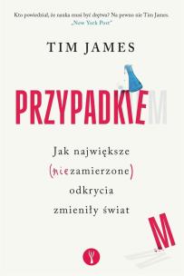 Przypadkiem. Jak największe (niezamierzone).... Autor: Tim James. Multiszop.pl Okładka książki Przypadkiem. Jak największe (niezamierzone)...