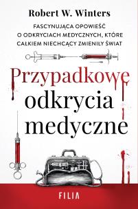 Przypadkowe odkrycia medyczne. Autor: Winters Robert W.. Multiszop.pl Okładka książki Przypadkowe odkrycia medyczne