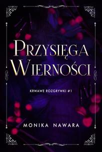 Okładka książki Przysięga Wierności. Krwawe Rozgrywki. Tom 1