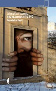 Okładka książki Przyszło nam tu żyć. Reportaże z Rosji w.3