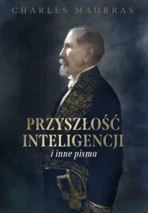Przyszłość inteligencji i inne pisma. Autor: Charles Maurras. Multiszop.pl Okładka książki Przyszłość inteligencji i inne pisma