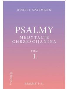 Okładka książki Psalmy. Medytacje chrześcijanina T.1 Psalmy 1-51
