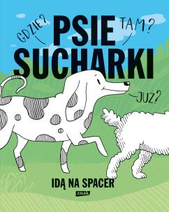 Psie sucharki idą na spacer. Autor: Maria Apoleika. Multiszop.pl Okładka książki Psie sucharki idą na spacer