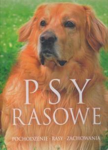 Psy rasowe. Pochodzenie, rasy, zachowania. Autor:   Praca zbiorowa. Multiszop.pl Okładka książki Psy rasowe. Pochodzenie, rasy, zachowania