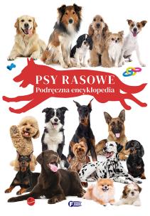 Psy rasowe. Podręczna encyklopedia - uszkodzone. Autor:   Praca zbiorowa. Multiszop.pl Okładka książki Psy rasowe. Podręczna encyklopedia - uszkodzone