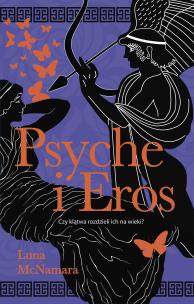 Psyche i Eros. Autor: McNamara Luna. Multiszop.pl Okładka książki Psyche i Eros