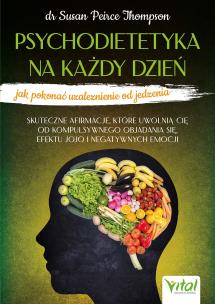 Psychodietetyka na każdy dzień - jak pokonać uzależnienie od jedzenia. Autor: Susan Peirce Thompson. Multiszop.pl Okładka książki Psychodietetyka na każdy dzień - jak pokonać uzależnienie od jedzenia
