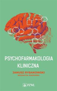 Psychofarmakologia kliniczna. Autor: Rybakowski Janusz. Multiszop.pl Okładka książki Psychofarmakologia kliniczna
