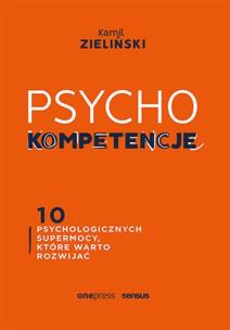 Okładka książki PSYCHOkompetencje. 10 psychologicznych supermocy, które warto rozwijać