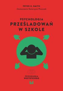Psychologia prześladowań w szkole. Autor: Smith Peter K.. Multiszop.pl Okładka książki Psychologia prześladowań w szkole