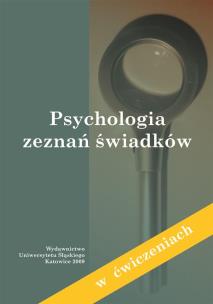 Psychologia zeznań świadków (w ćwiczeniach). Autor: red. Agnieszka Roszkowska, Stanik Jan M.. Multiszop.pl Okładka książki Psychologia zeznań świadków (w ćwiczeniach)