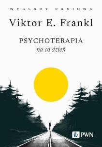 Psychoterapia na co dzień. Wykłady radiowe. Autor: Victor E. Frankl. Multiszop.pl Okładka książki Psychoterapia na co dzień. Wykłady radiowe