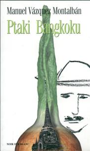 Ptaki Bangkoku. Autor: Manuel Vázquez Montalbán. Multiszop.pl Okładka książki Ptaki Bangkoku