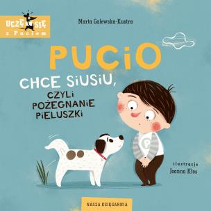 Pucio chce siusiu, czyli pożegnanie pieluszki. Autor: Galewska-Kustra Marta. Multiszop.pl Okładka książki Pucio chce siusiu, czyli pożegnanie pieluszki