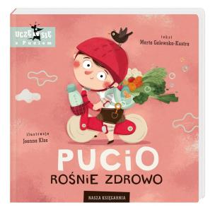 Pucio rośnie zdrowo. Autor: Galewska-Kustra Marta, Joanna Kłos. Multiszop.pl Okładka książki Pucio rośnie zdrowo