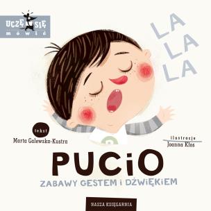 Pucio. Zabawy gestem i dźwiękiem. Autor: Galewska-Kustra Marta. Multiszop.pl Okładka książki Pucio. Zabawy gestem i dźwiękiem