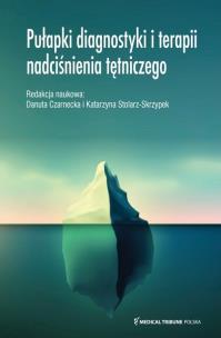Pułapki diagnostyki i terapii nadciśnienia tętni... Autor: Czarnecka Danuta, Stolarz-Skrzypek Katarzyna. Multiszop.pl Okładka książki Pułapki diagnostyki i terapii nadciśnienia tętni..