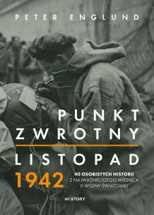 Okładka książki Punkt zwrotny. Listopad 1942. 40 osobistych historii z najważniejszego miesiąca II wojny światowej