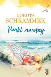 Punkt zwrotny. Autor: Dorota Schrammek. Multiszop.pl Okładka książki Punkt zwrotny