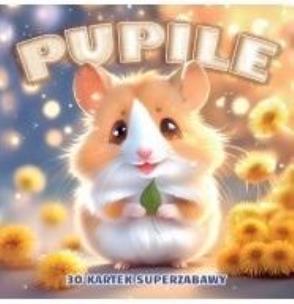 Okładka książki Pupile. 30 kartek superzabawy kolorowanka