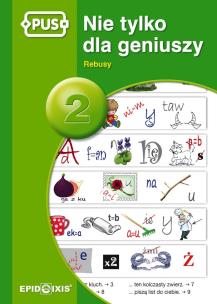 PUS Nie tylko dla geniuszy Rebusy 2 książeczka PUS. Autor: Małgorzata Chromiak. Multiszop.pl Okładka książki PUS Nie tylko dla geniuszy Rebusy 2 książeczka PUS