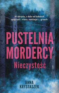Pustelnia mordercy. Mieczystość. Autor: Anna Krystaszek. Multiszop.pl Okładka książki Pustelnia mordercy. Mieczystość