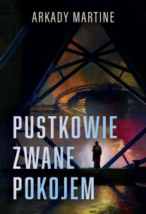 Pustkowie zwane pokojem. Autor: Martine Arkady. Multiszop.pl Okładka książki Pustkowie zwane pokojem