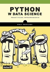 Python w data science. Praktyczne wprowadzenie. Autor: Vasiliev Yuli. Multiszop.pl Okładka książki Python w data science. Praktyczne wprowadzenie