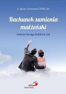Rachunek sumienia małżeński. Autor: o. Ignacy Kosmana OFMConv. Multiszop.pl Okładka książki Rachunek sumienia małżeński