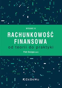 Rachunkowość finansowa - od teorii do praktyki (wyd. IV). Autor: Piotr Szczypa (red.). Multiszop.pl Okładka książki Rachunkowość finansowa - od teorii do praktyki (wyd. IV)