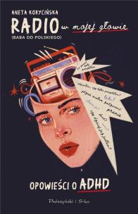 Okładka książki Radio w mojej głowie. Opowieści o ADHD DL