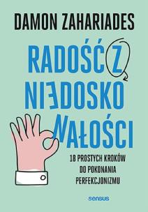 Radość z niedoskonałości. Autor: Zahariades Damon. Multiszop.pl Okładka książki Radość z niedoskonałości