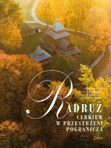 Radruż. Cerkiew w przestrzeni pogranicza. Autor: Mazur Janusz. Multiszop.pl Okładka książki Radruż. Cerkiew w przestrzeni pogranicza