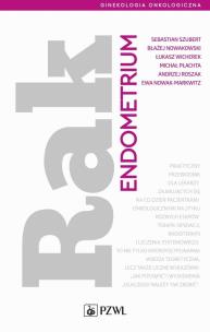 Rak endometrium. Autor: Szubert Sebastian, Nowakowski Błażej, Łukasz Wicherek, Płachta Michał, Roszak Andrzej, Ewa Nowak-Markwitz. Multiszop.pl Okładka książki Rak endometrium