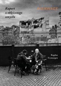 Okładka książki Raport z oblężonego umysłu. Pierwszy