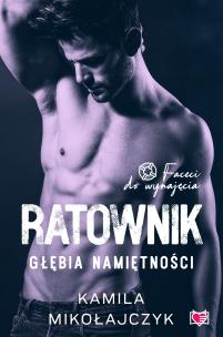 Ratownik. Głębia namiętności. Faceci do wynajęcia. Tom 7. Autor: Kamila Mikołajczyk. Multiszop.pl Okładka książki Ratownik. Głębia namiętności. Faceci do wynajęcia. Tom 7