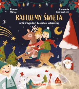 Okładka książki Ratujemy Święta, czyli przygodowy kalendarz adwentowy