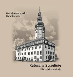 Okładka książki Ratusz w Strzelinie. Historia i restytucja