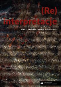 Okładka książki (Re)interpretacje. Między praktyką twórczą...
