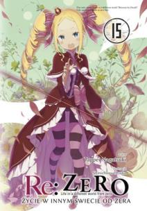 Okładka książki Re: Zero. Życie w innym świecie od zera. Light Novel. Tom 15