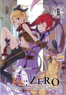Okładka książki Re: Zero. Życie w innym świecie od zera. Light Novel. Tom 8