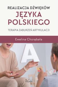 Realizacja dźwięków języka polskiego Terapia zaburzeń artykulacji. Autor: Ewelina Chorębała. Multiszop.pl Okładka książki Realizacja dźwięków języka polskiego Terapia zaburzeń artykulacji