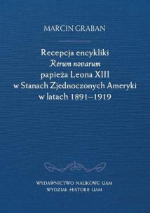 Okładka książki Recepcja encykliki Rerum novarum papieża Leona XIII w Stanach Zjednoczonych Ameryki w latach 1891-19