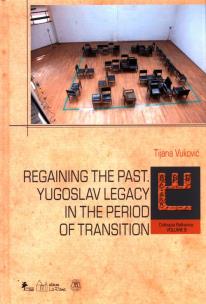 Okładka książki Regaining The past. Yugoslav legacy in the period of transition
