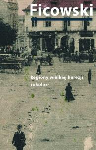 Regiony wielkiej herezji i okolice. Bruno Schulz i jego mitologia. Autor: Ficowski Jerzy. Multiszop.pl Okładka książki Regiony wielkiej herezji i okolice. Bruno Schulz i jego mitologia