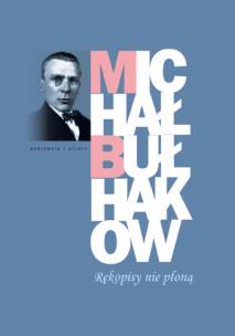 Rękopisy nie płoną. Autor: Michał Bułhakow. Multiszop.pl Okładka książki Rękopisy nie płoną