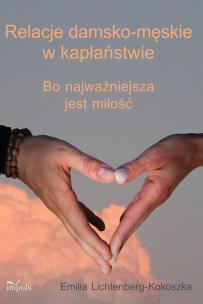 Relacje damsko-męskie w kapłaństwie. Autor: Lichtenberg-Kokoszka Emilia. Multiszop.pl Okładka książki Relacje damsko-męskie w kapłaństwie