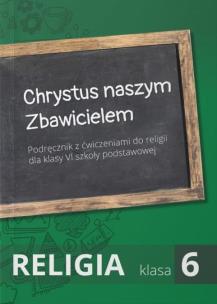 Religia SP 6 podr Chrystus naszym Zbawicielem. Autor:   Praca zbiorowa. Multiszop.pl Okładka książki Religia SP 6 podr Chrystus naszym Zbawicielem