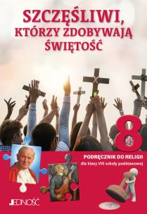 Religia Szczęśliwi którzy zdobywają świętość podręcznik dla klasy 8 szkoły podstawowej. Autor: ks. dr Krzysztof Mielnicki, Elżbieta Kondrak. Multiszop.pl Okładka książki Religia Szczęśliwi którzy zdobywają świętość podręcznik dla klasy 8 szkoły podstawowej